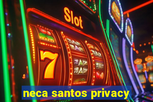 neca santos privacy